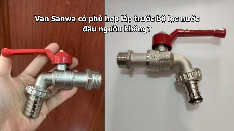Van Sanwa có phù hợp lắp trước bộ lọc nước đầu nguồn không?
