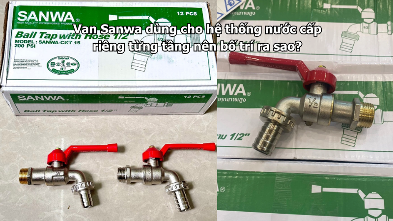 Van Sanwa dùng cho hệ thống nước cấp riêng từng tầng nên bố trí ra sao?