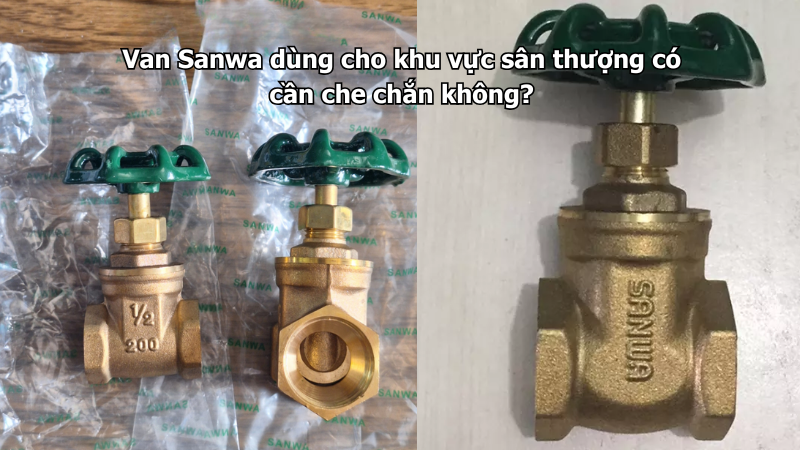 Van Sanwa dùng cho khu vực sân thượng có cần che chắn không?