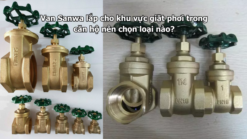 Van Sanwa lắp cho khu vực giặt phơi trong căn hộ nên chọn loại nào?