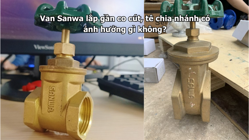 Van Sanwa lắp gần co cút, tê chia nhánh có ảnh hưởng gì không?
