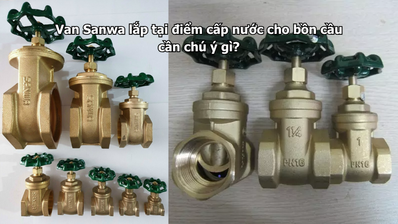 Van Sanwa lắp tại điểm cấp nước cho bồn cầu cần chú ý gì?
